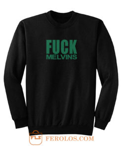 Fuck Melvins Sweatshirt