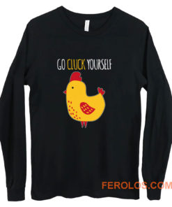 Go Cluck Yourself Long Sleeve