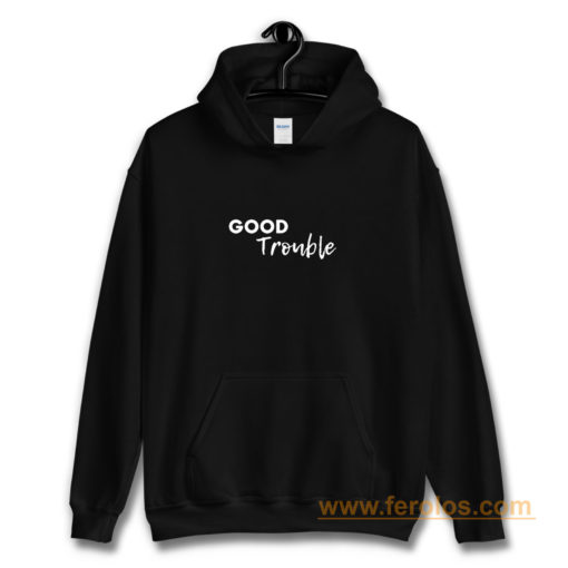 Good Trouble Hoodie