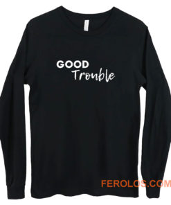 Good Trouble Long Sleeve