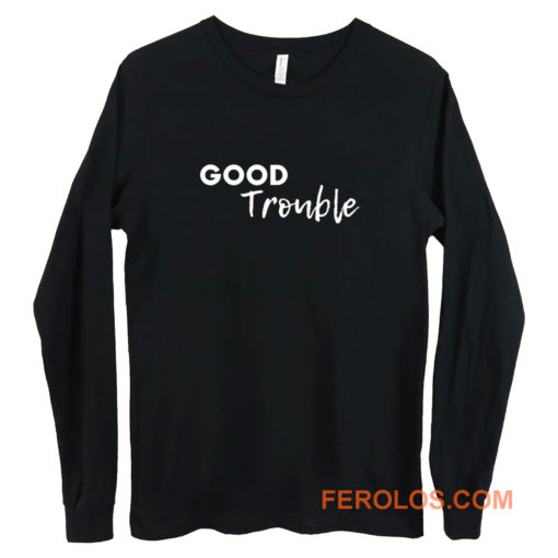 Good Trouble Long Sleeve