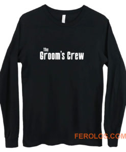 Grooms Men Bachelor Party The grooms crew Long Sleeve