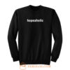 Hopeaholic Sweatshirt