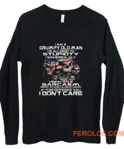 I Am A Grumpy Old Man I Was Born In July July Long Sleeve