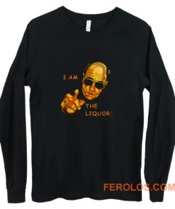 I Am The Liquor Funny Jim Lahey Long Sleeve