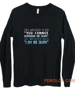 I Am The Storm Long Sleeve