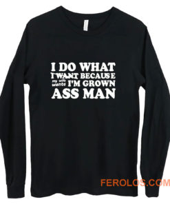 I Do What I Want Long Sleeve