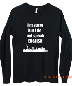 I Dont Speak English Long Sleeve