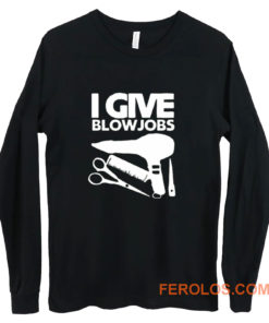 I Give Blowjobs Long Sleeve