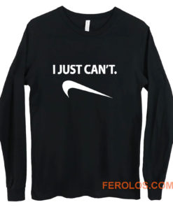 I Just Cant Funny Parody Cool Fun Long Sleeve