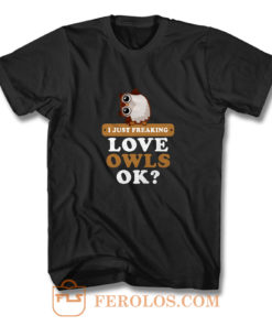 I Just Freaking Love Owls T Shirt