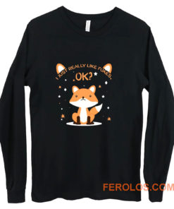 I Just Really Like Foxes Ok Long Sleeve