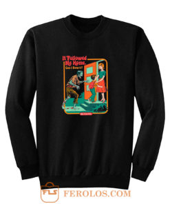 It Followed Me Home Sweatshirt