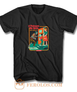 It Followed Me Home T Shirt