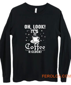 Its Coffee Time Good Time Long Sleeve