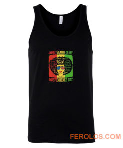 Juneteenth Is My Independence Day Tank Top
