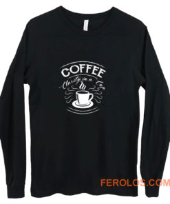 Just Coffee Benefits Long Sleeve