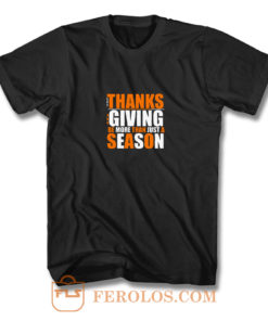 Let Thanks And Giving Be More Than Just A Season T Shirt