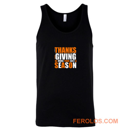 Let Thanks And Giving Be More Than Just A Season Tank Top