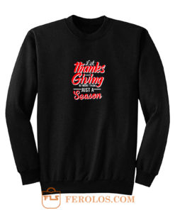 Let Thanks And Giving Be More Than Just A Season Thanksgiving Mom Fall Sweatshirt