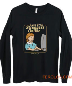 Lets Troll Strangers Online Long Sleeve