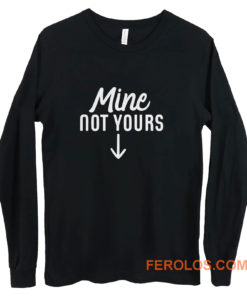 Mine Not Yours Abortion Womens Reproductive Rights Long Sleeve