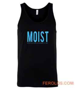 Moist Because Someone Hates This Word Tank Top