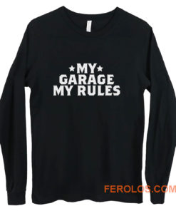 My Garage My Rules Long Sleeve