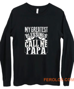 My Greatest Blessing Call Me Papa Long Sleeve