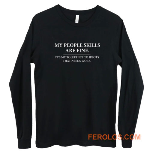 My People Skills Are Fine Intolerance To Idiots Long Sleeve