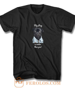 My Pug Is Cooler Than You Ladies T Shirt