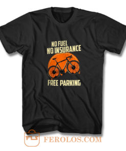 No Fuel Insurance Free Parking T Shirt