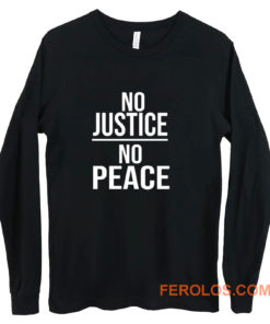 No Justice No Peace Quote Long Sleeve