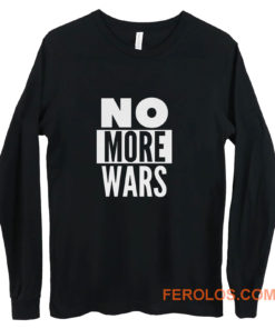 No More Wars Long Sleeve