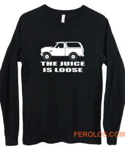 Oj Simpson White Bronco The Juice Is Loose Long Sleeve