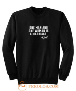 One Man And Woman Is A Marriage Sweatshirt