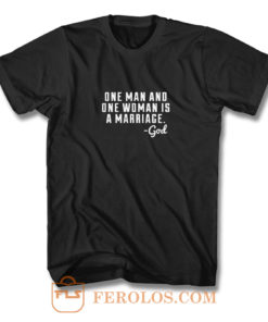 One Man And Woman Is A Marriage T Shirt