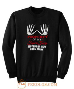 Property Of My Super Sexy September Guy Look Away Human Bone Hand Couple Spouse Sweatshirt