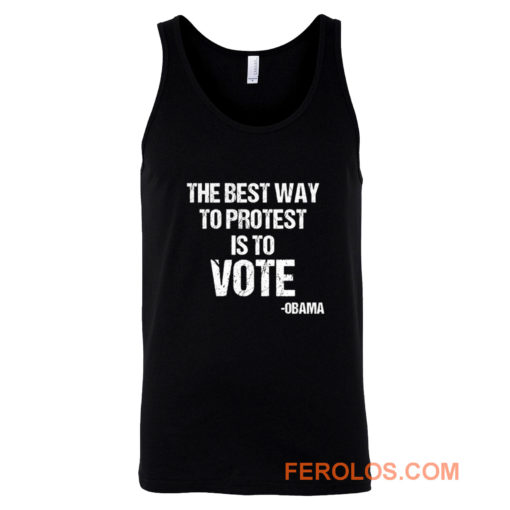 Protest Best Way To Protest Is To Vote Tank Top