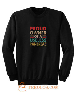 Proud Owner Of A Useless Pancreas Vintage Diabetes Awareness Sweatshirt