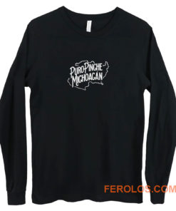 Puro Pinche Michoagan Long Sleeve