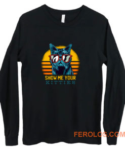 SHOW ME YOUR KITTIES Long Sleeve