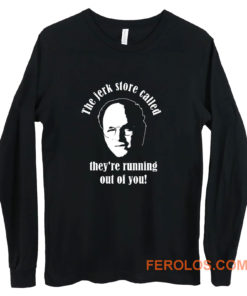 Seinfeld The Jerk Store Funny Seinfeld Quote from George Costanza Long Sleeve