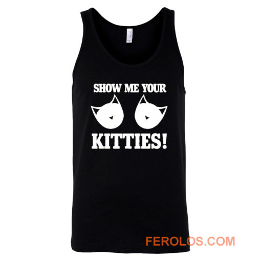 Show Me Your Kitties Funny Tank Top