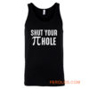 Shut Your Pi Hole Funny Math Tank Top