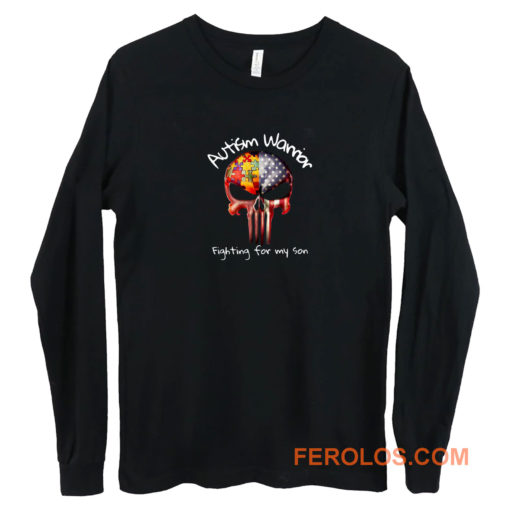 Skull Autism Warrior Fighting For My Son Long Sleeve