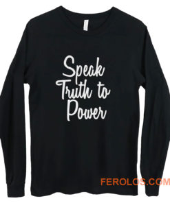 Speak Truth To Power Long Sleeve