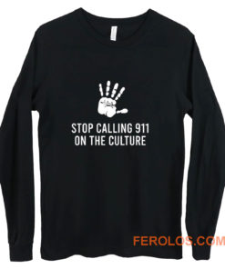 Stop Calling 911 On The Black Culture Long Sleeve