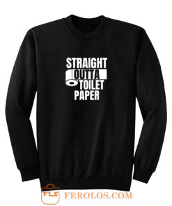 Straight Outta Toilet Paper Sweatshirt