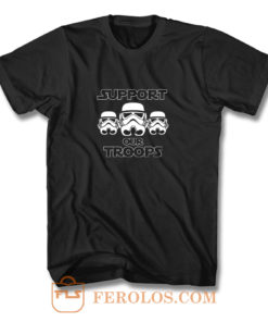 Support Our Troops Stormtrooper Star Wars Darth Vader Jedi Movie T Shirt